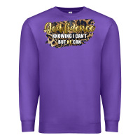 Purple god fidence knowing i can't but he can Premium Sweatshirt - Artiststas