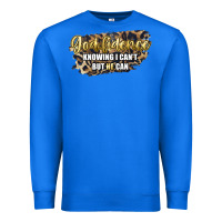 True Royal god fidence knowing i can't but he can Premium Sweatshirt - Artiststas