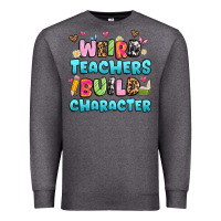 Charcoal Heather weird teachers build character Premium Sweatshirt - Artiststas