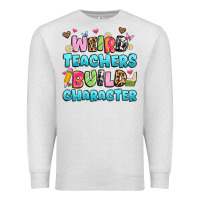 Oatmeal Heather weird teachers build character Premium Sweatshirt - Artiststas