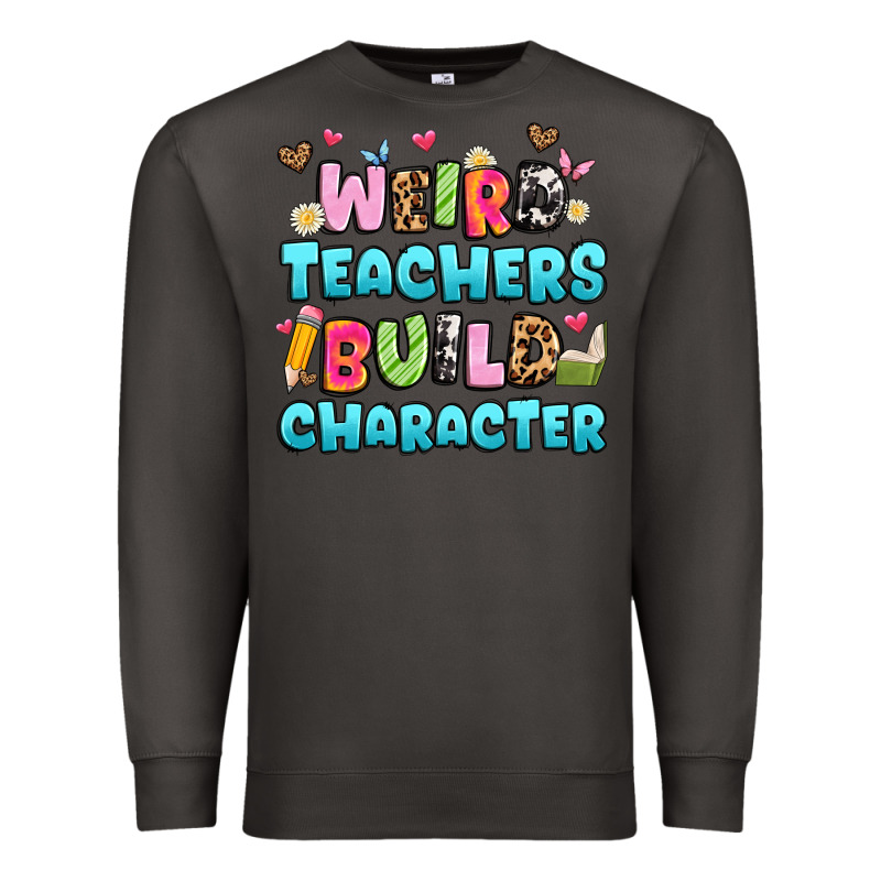 Weird Teachers Build Character Premium Sweatshirt by Artiststas | Teevron