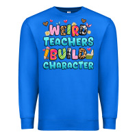 True Royal weird teachers build character Premium Sweatshirt - Artiststas