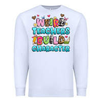 White weird teachers build character Premium Sweatshirt - Artiststas