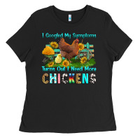 Black i googled my symptoms turns out i need more chicke Ladies Tee - RanaPortraitStore