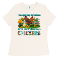 Bone i googled my symptoms turns out i need more chicke Ladies Tee - RanaPortraitStore