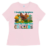 Bubblegum Pink i googled my symptoms turns out i need more chicke Ladies Tee - RanaPortraitStore