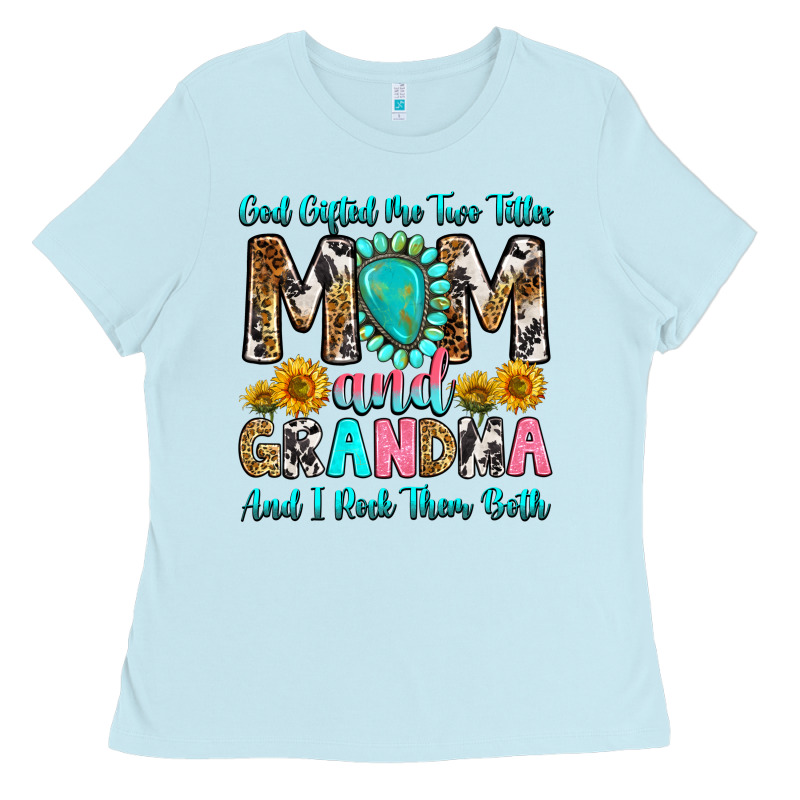God Gifted Me Two Titles Mom And Grandma And I Roc Ladies Tee by RanaPortraitStore | Teevron