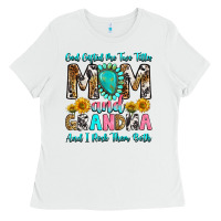 White god gifted me two titles mom and grandma and i roc Ladies Tee - RanaPortraitStore