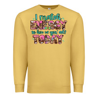 Antique Gold i match energy so how we gon' act Premium Sweatshirt - Artiststas