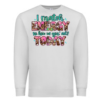 Dove Grey i match energy so how we gon' act Premium Sweatshirt - Artiststas