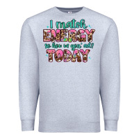 Heather Grey i match energy so how we gon' act Premium Sweatshirt - Artiststas