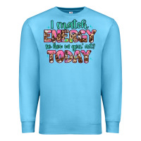 Ocean Blue i match energy so how we gon' act Premium Sweatshirt - Artiststas