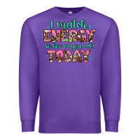 Purple i match energy so how we gon' act Premium Sweatshirt - Artiststas
