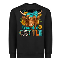 Black you ain't my brand of cattle longhaired cow Heavyweight Sweatshirt - Jasminsmagicworld