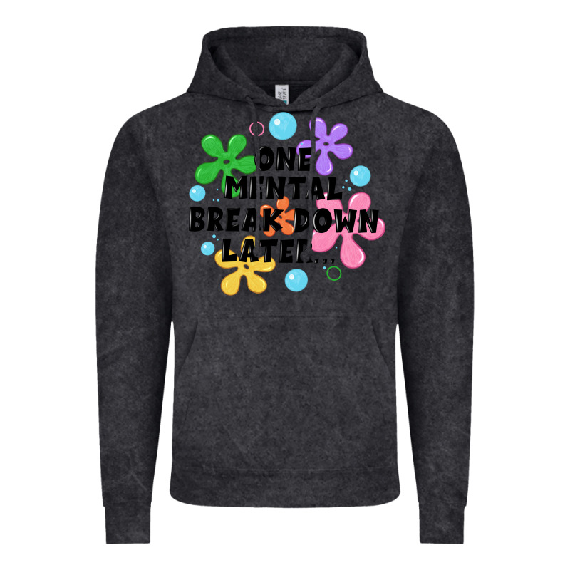 One Mental Break Down Later Vintage Hoodie by JahusDesignShop | Teevron