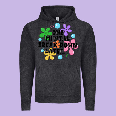 One Mental Break Down Later Vintage Hoodie Designed By Jahusdesignshop