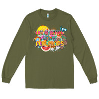 Army Green Life is better with my flip flops Long Sleeve Tee - NancyCooperArtShop