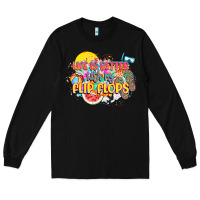 Life Is Better With My Flip Flops Long Sleeve Tee | Teevron