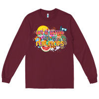 Burgundy Life is better with my flip flops Long Sleeve Tee - NancyCooperArtShop