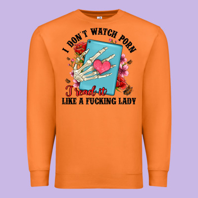 I Don T Watch Porn I Read It Like A Fucking Lady Premium Sweatshirt Designed By Artiststas