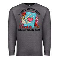 Charcoal Heather i don t watch porn i read it like a fucking lady Premium Sweatshirt - Artiststas