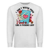 Oatmeal Heather i don t watch porn i read it like a fucking lady Premium Sweatshirt - Artiststas