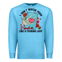 Ocean Blue i don t watch porn i read it like a fucking lady Premium Sweatshirt - Artiststas