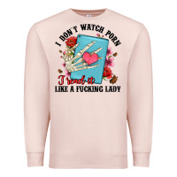 Pale Pink i don t watch porn i read it like a fucking lady Premium Sweatshirt - Artiststas