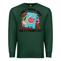 Sports Green i don t watch porn i read it like a fucking lady Premium Sweatshirt - Artiststas