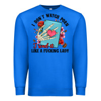 True Royal i don t watch porn i read it like a fucking lady Premium Sweatshirt - Artiststas