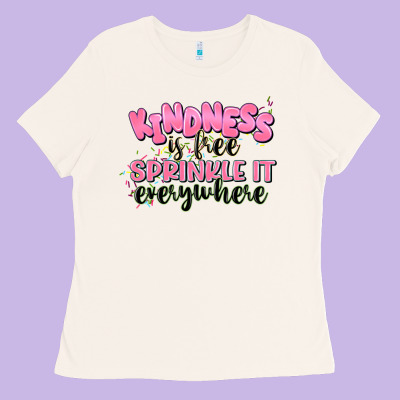 Kindness Is Free Sprinkle It Everywhere Ladies Tee Designed By Jahusdesignshop