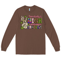 Chestnut somebody's high maintenance  problem Long Sleeve Tee - JahusDesignShop