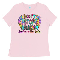 Bubblegum Pink don't stop believin' hold on to that feelin' Ladies Tee - RanaPortraitStore