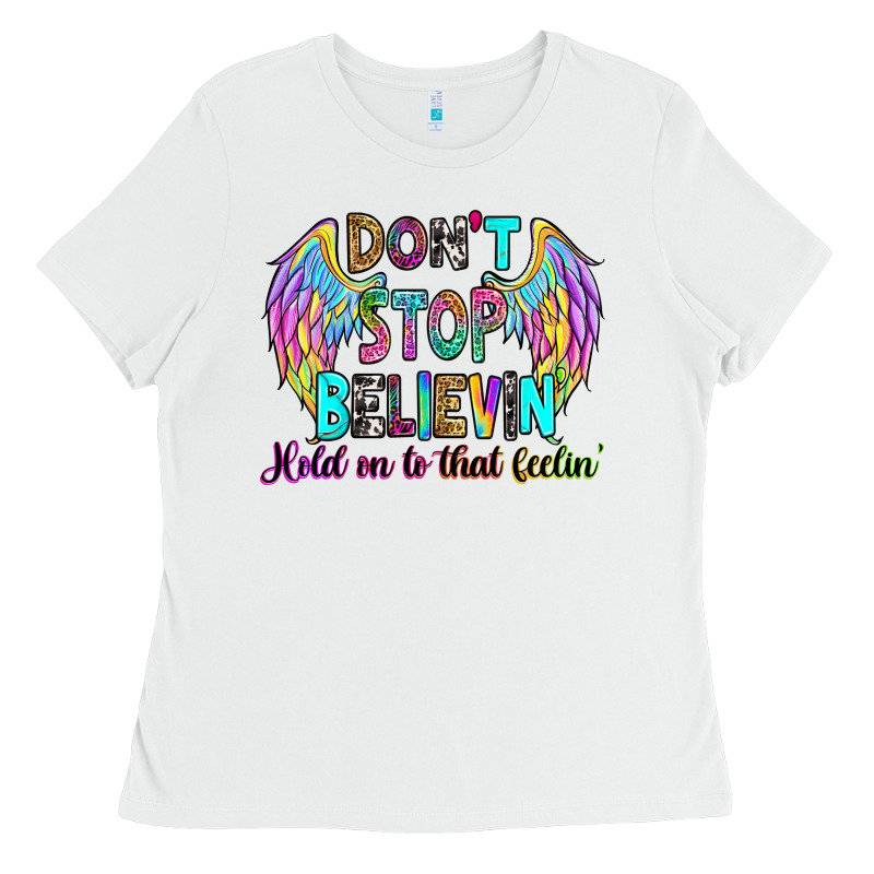 Don't Stop Believin' Hold On To That Feelin' Ladies Tee by RanaPortraitStore | Teevron
