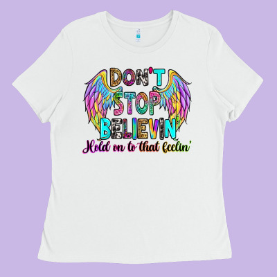 Ladies Tee don't stop believin' hold on to that feelin'