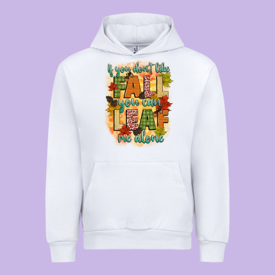 If You Dont Like Fall You Can Leaf Me Alone Urban Hoodie Designed By Cowgirlartshop