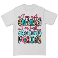 Dove Grey i m not snarky i m just selectively polite Premium Tee - Zillion Design Studio