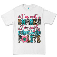 White i m not snarky i m just selectively polite Premium Tee - Zillion Design Studio