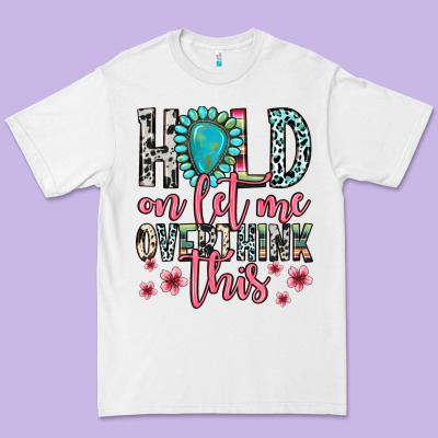 Premium Tee hold on let me overthink this