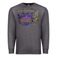 Charcoal Heather not enough  sage for this shit Premium Sweatshirt - Artiststas