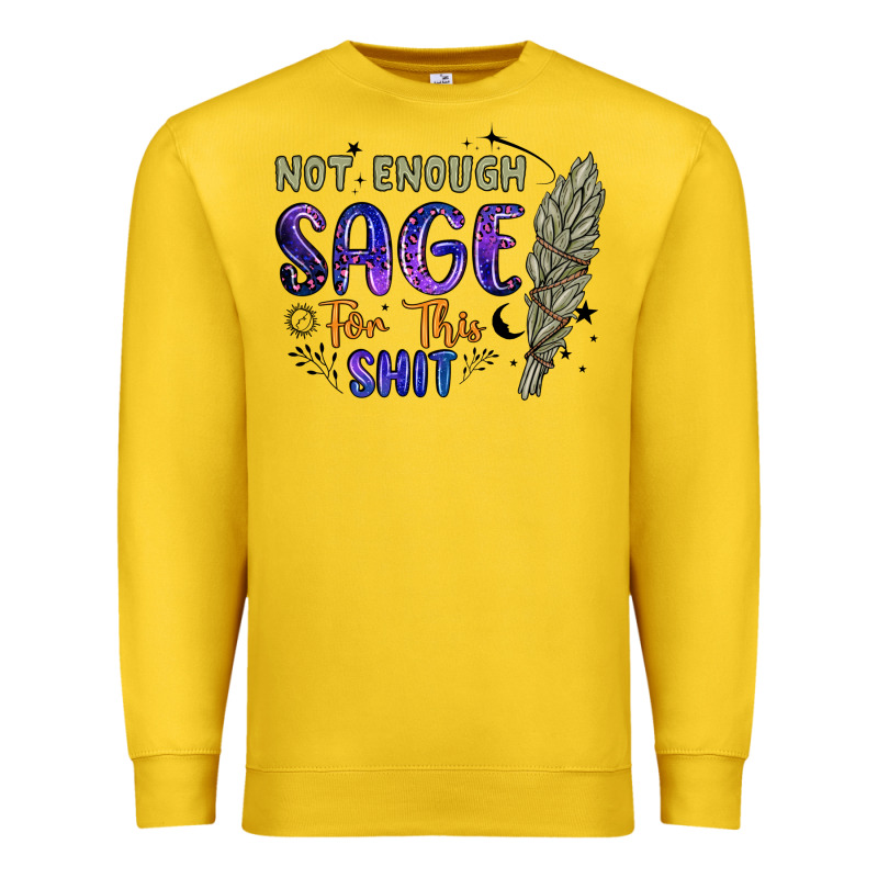Not Enough  Sage For This Shit Premium Sweatshirt by Artiststas | Teevron