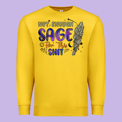 Not Enough  Sage For This Shit Premium Sweatshirt Designed By Artiststas