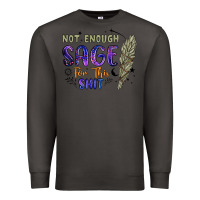 Smoke not enough  sage for this shit Premium Sweatshirt - Artiststas