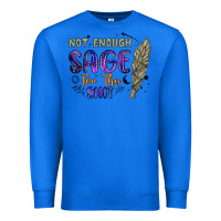 True Royal not enough  sage for this shit Premium Sweatshirt - Artiststas