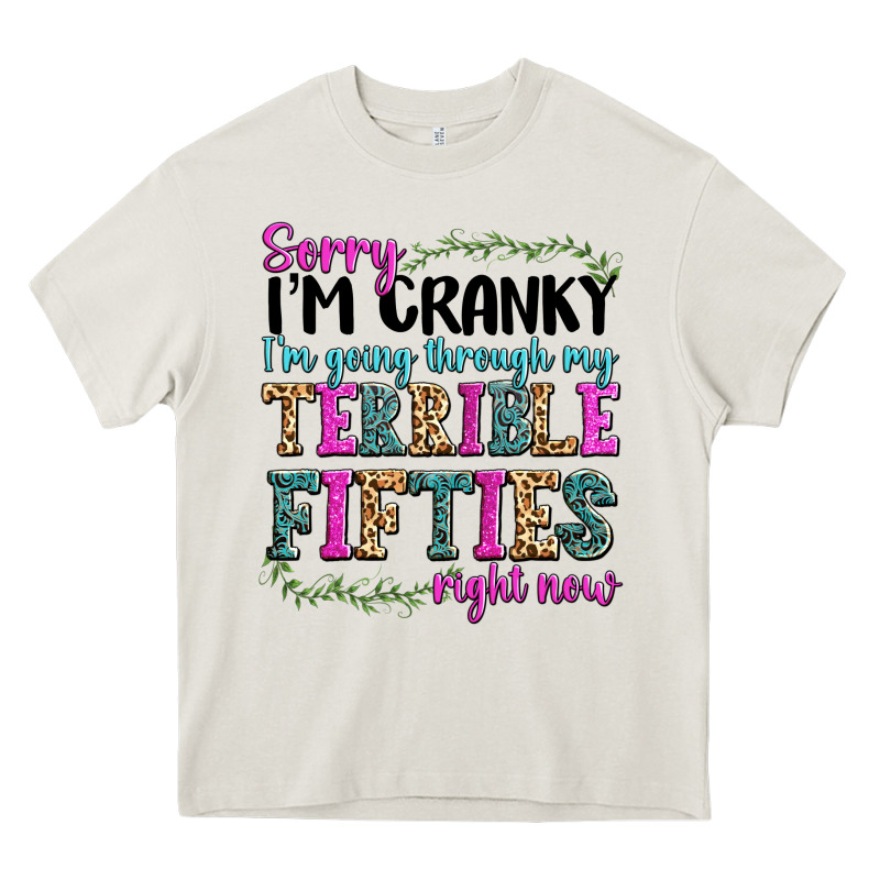 Sorry I’m Cranky I’m Going Through My Terrible Heavy Core Tee by texasbilliewilder | Teevron