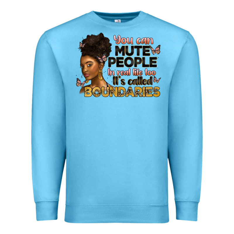 You Can Mute People In Real Life Too It's Called B Premium Sweatshirt by Artiststas | Teevron