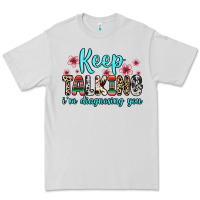 Keep Talking I M Diagnosing You Premium Tee | Teevron