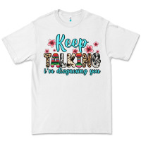 White keep talking i m diagnosing you Premium Tee - Zillion Design Studio
