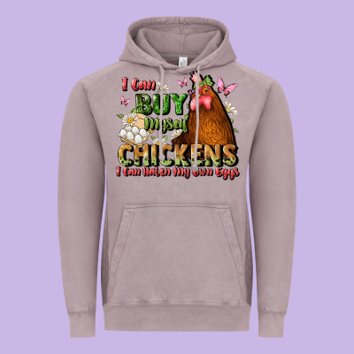 I Can Buy Myself Chickens I Can Hatch My Own Eggs Vintage Hoodie Designed By Jahusdesignshop