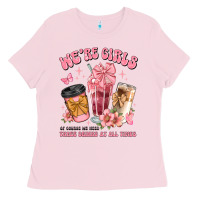 Bubblegum Pink were girls of course we need three drinks at all t Ladies Tee - JahusDesignShop